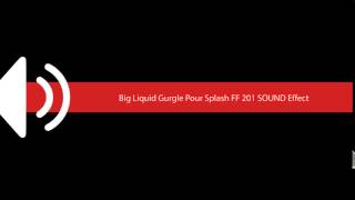 Big Liquid Gurgle Pour Splash FF 201 SOUND Effect