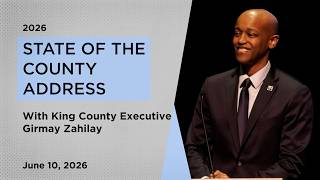 King County Exec. Girmay Zahilay's State of the County Address 2026