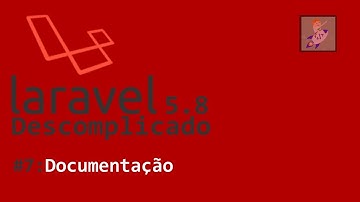 Curso Laravel 5.8 Descomplicado #7 Documentação | Fábio Ludwig