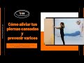 Como aliviar tus piernas cansadas y prevenir varices