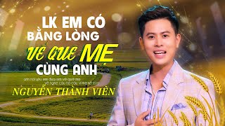 Lk EM CÓ BẰNG LÒNG VỀ QUÊ MẸ CÙNG ANH | Tuyển Tập Xứ Nghệ Vạn Người Mê -  Nguyễn Thành Viên