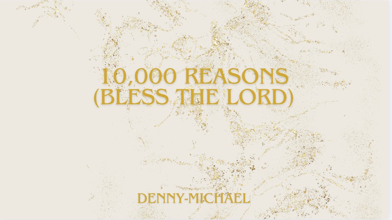 Denny-Michael - 10,000 Reasons (Bless The Lord)