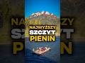 Sporo osób się myli! Najwyższym szczytem Pienin nie są Trzy Korony. 🛑 #podróże #góry #pieniny