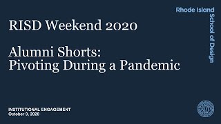 Alumni Shorts: Pivoting During a Pandemic | RISD Weekend 2020