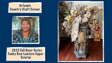 2022 Fall Decor Series: Funky Bow Lantern Topper Tutorial