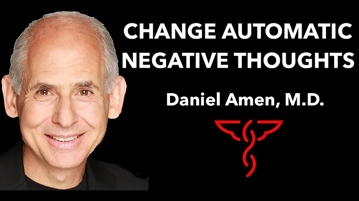 Change Automatic Negative Thoughts (ANTs) - Daniel Amen, M.D.