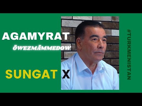 Agamyrat Öwezmämmedow | Sungat X