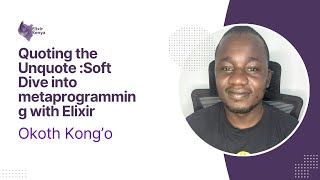 Quoting the Unquote ; Soft Dive into metaprogramming with Elixir BY Okoth Kong'o (September 2022) screenshot 5