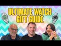 Ultimate Watch Gift Guide - Spencer and the team pick out their ultimate gift watches.