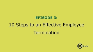 Episode 3: 10 Steps to an Effective Employee Termination