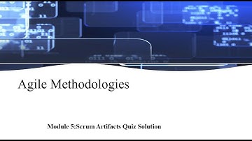 IBM Agile Methodologies Module 5: Scrum Artifacts Quiz Solution