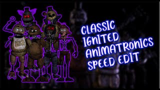 FNaF Speed Edit - Classic Ignited Animatronics