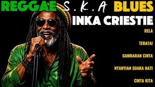 REGGAE BLUES – S.K.A | INKA CHRISTIE | Lagu Nostalgia Indo Ini Bikin Semangat - SKA