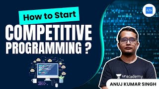 How to Start Competitive Programming | Anuj Kumar Singh