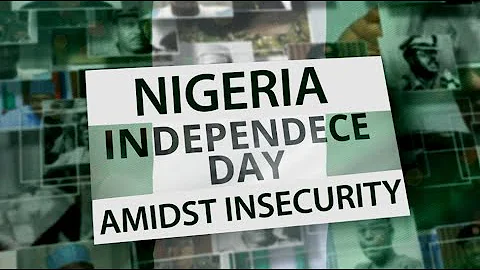 NIGERIA INDEPENDENCE DAY AMIDST INSECURITY