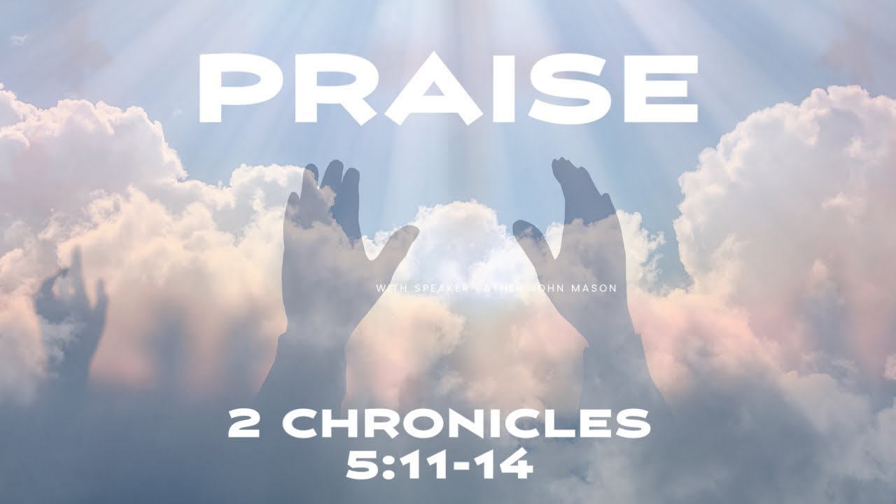 Praise- 2 Chronicles 5:11-14 - YouTube