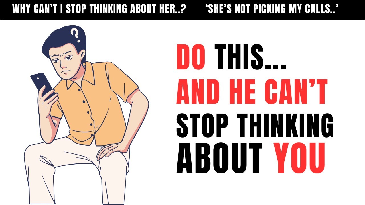 How To Make A Man Love & Think About You All The Time