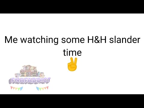 Me watching H&H slander time 😍😍😍 - YouTube
