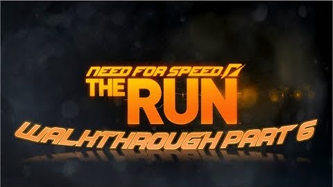 Need For Speed: The Run | Walkthrough Part 6 [HD]