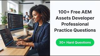 100 Free AEM Assets Developer Professional Practice Questions To Pass Your 2026 Certification Exam