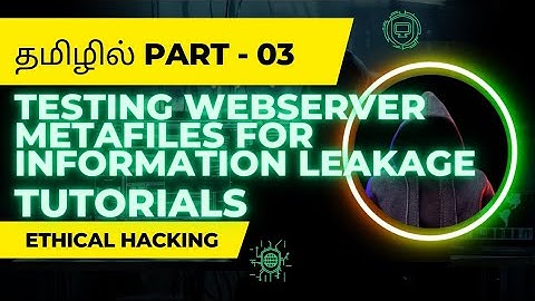 Testing Webserver Metafiles For Information Leakage Part - 03 | Ethical hacking tutorials Tamil