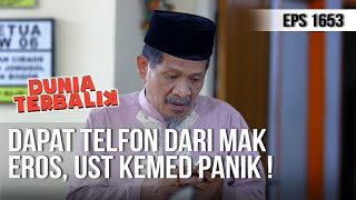 Dunia Terbalik - Dapat Telfon Dari Mak Eros, Ust Kemed Panik 30 Juli 2019