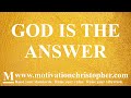 God Is The Answer | Motivational Speech