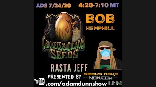 Bob Hemphill (Crickets & Cicada) & Rasta Jeff (Irie Genetics) | Adam Dunn Show 07-24-20