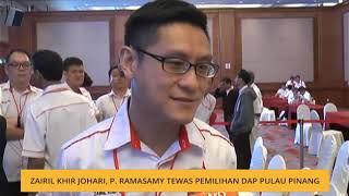 Zairil Khir Johari, P. Ramasamy tewas Pemilihan DAP Pulau Pinang