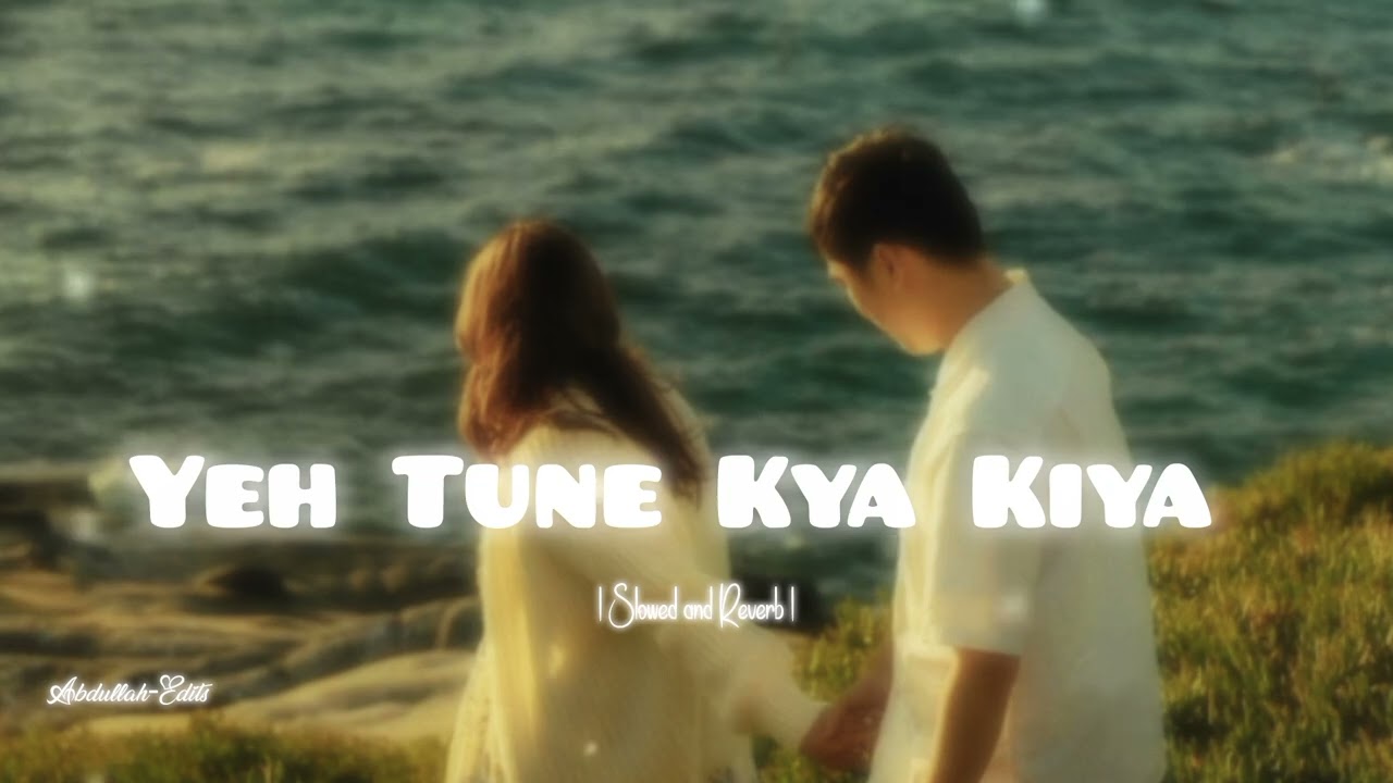 Yeh Tune Kya Kiya | One upon the time in mumbaai | Javed Bashir | [ Slowed reverb ] | LO-FI song