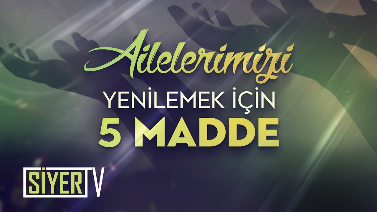 Ailelerimizi Yenilemek İçin 5 Madde | Muhammed Emin Yıldırım
