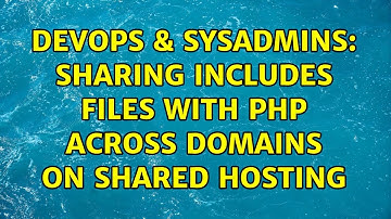 DevOps & SysAdmins: Sharing includes files with PHP across domains on shared hosting