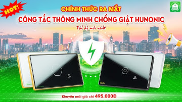 Công Tắc Thông Minh Chống Giật Hunonic│Sản Phẩm Cực Hot Vừa Ra Mắt│DIENTHONGMINHLAMDONG.COM