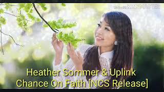 Heather Sommer \u0026 Uplink - Chance On Faith [NCS Release]