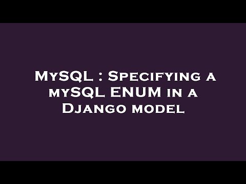 MySQL : Specifying a mySQL ENUM in a Django model