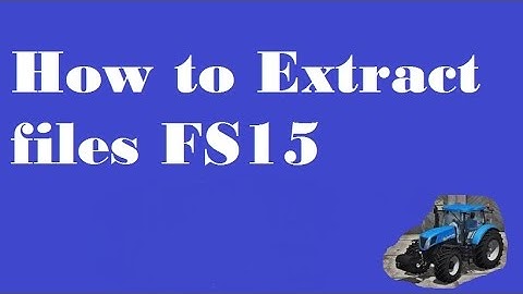 How to Extract all files Farming Simulator 2015
