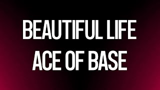 Ace Of Base • Beautiful Life • LYrKKs