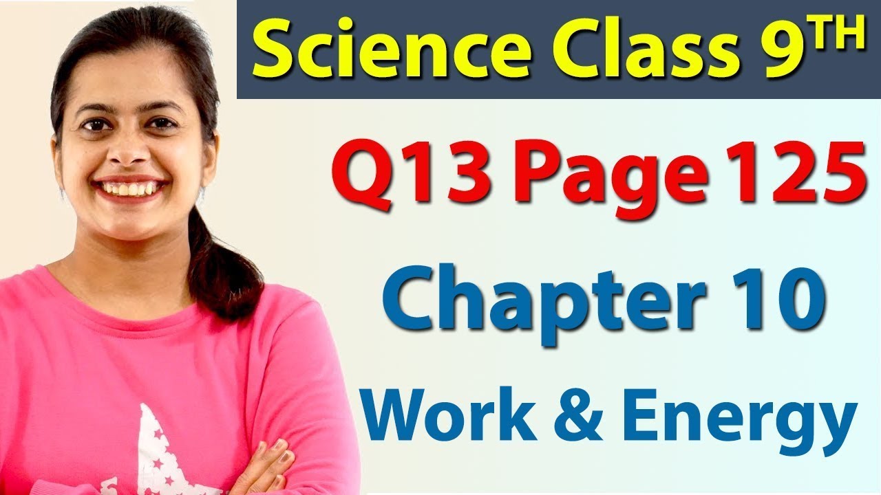 Q 13 - Page 125 - Chapter 10 - Work and Energy - Science Class 9