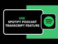 How to Use Spotify Podcast Transcript Feature