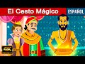 El Cesto Mágico - Cuentos para Dormir | Cuentos Infantiles en Español | Cuentos de Hadas Españoles