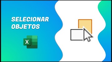 Excel  Básico - Selecionar Objetos