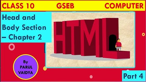 HTML Tags - Head and Body Sections | Chapter 2 | Class 10 GSEB  | Computer | Part 4| By Parul Vaidya