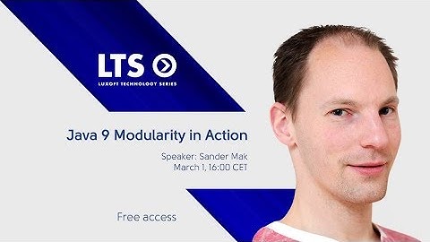 LTS Webinar "Java 9 Modularity in Action" with Sander Mak