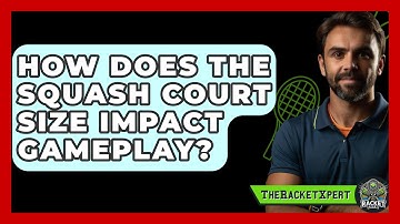 How Does The Squash Court Size Impact Gameplay? - The Racket Xpert