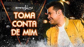 Batista Lima - Toma Conta de Mim - DVD chords