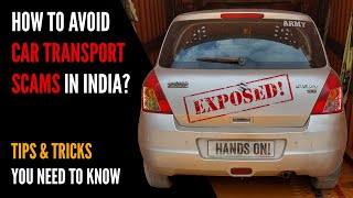 HOW TO AVOID CAR TRANSPORT SCAMS IN INDIA | SCAMS EXPOSED | TIPS & TRICKS YOU NEED TO KNOW