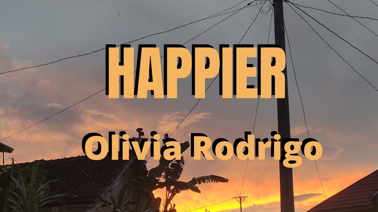 Happier - Olivia Rodrigo (lirik) |Meghan Trainor| Ed Sheeran Happier - Olivia Rodrigo (lirik) |Meghan Trainor| Ed Sheeran
