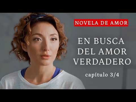 ¡ES LA SENSACIÓN DEL MOMENTO! EN BUSCA DEL AMOR VERDADERO | Novela de amor | Parte 3