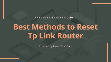 Best Methods to Reset Tp Link Router | Easy Step by step Guide