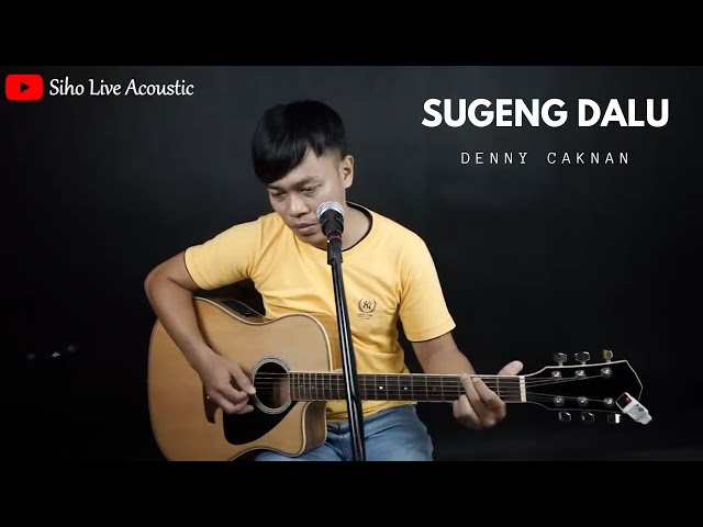 SUGENG DALU - @dennycaknan6996 || SIHO (LIVE ACOUSTIC COVER) class=